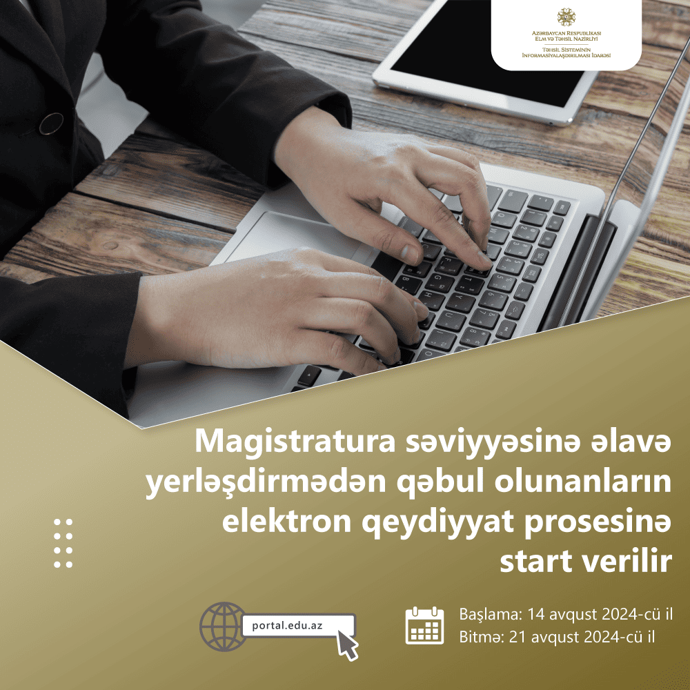 Ali təhsilin magistratura səviyyəsinə əlavə yerləşdirmədən qəbul olunanların elektron qeydiyyatına start verilib
